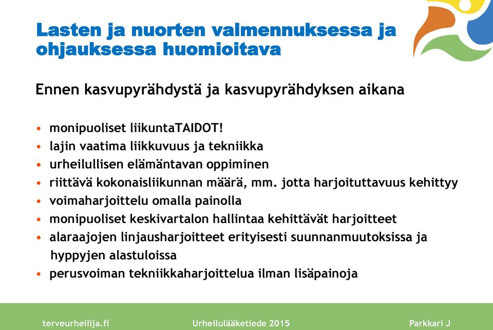 jotta harjoituttavuus kehittyy voimaharjoittelu omalla painolla monipuoliset keskivartalon hallintaa kehittävät harjoitteet