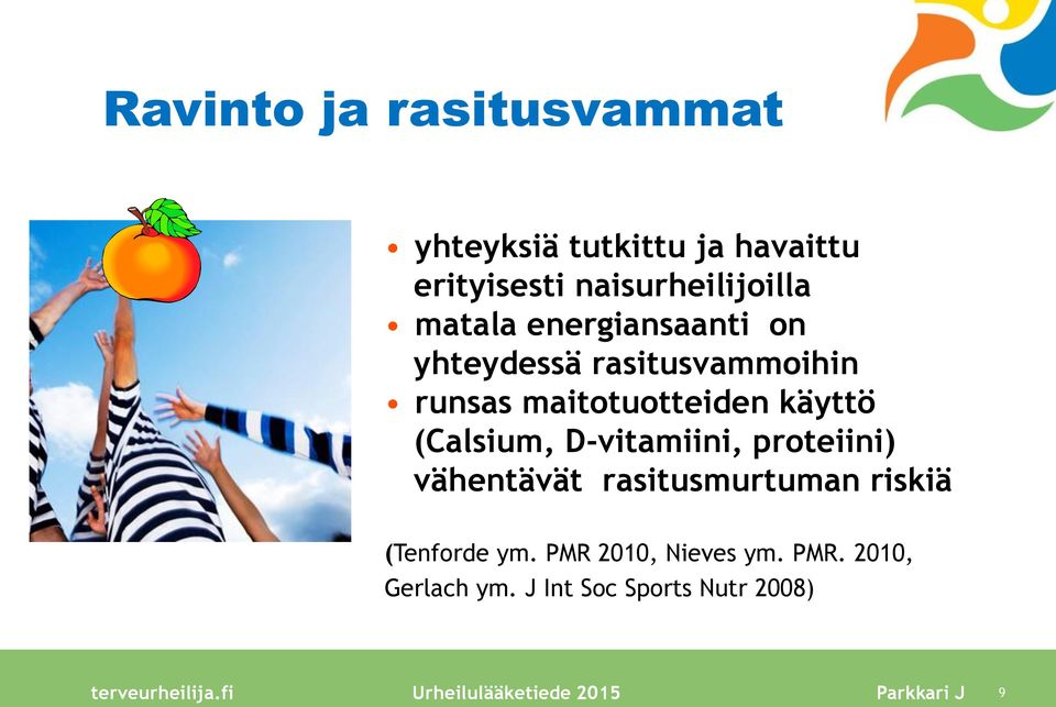 maitotuotteiden käyttö (Calsium, D-vitamiini, proteiini) vähentävät