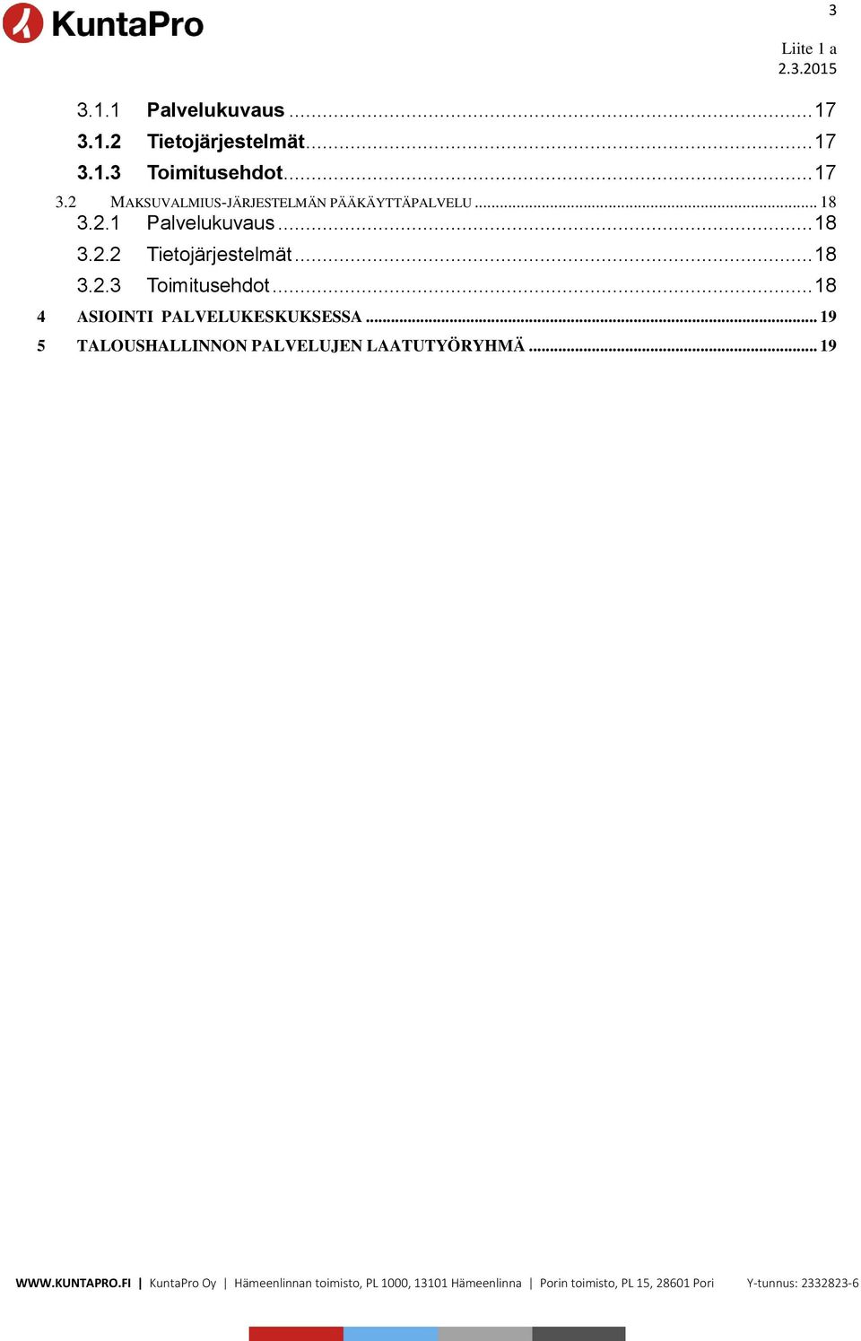 .. 18 3.2.2 Tietojärjestelmät... 18 3.2.3 Toimitusehdot.