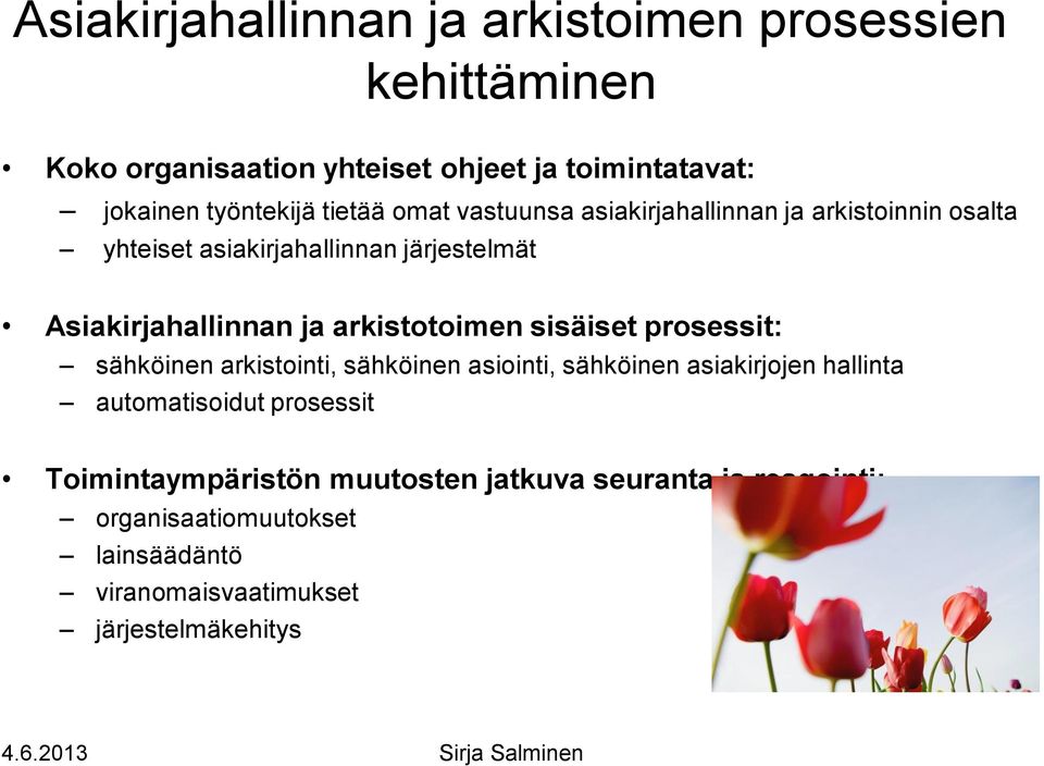 arkistotoimen sisäiset prosessit: sähköinen arkistointi, sähköinen asiointi, sähköinen asiakirjojen hallinta automatisoidut