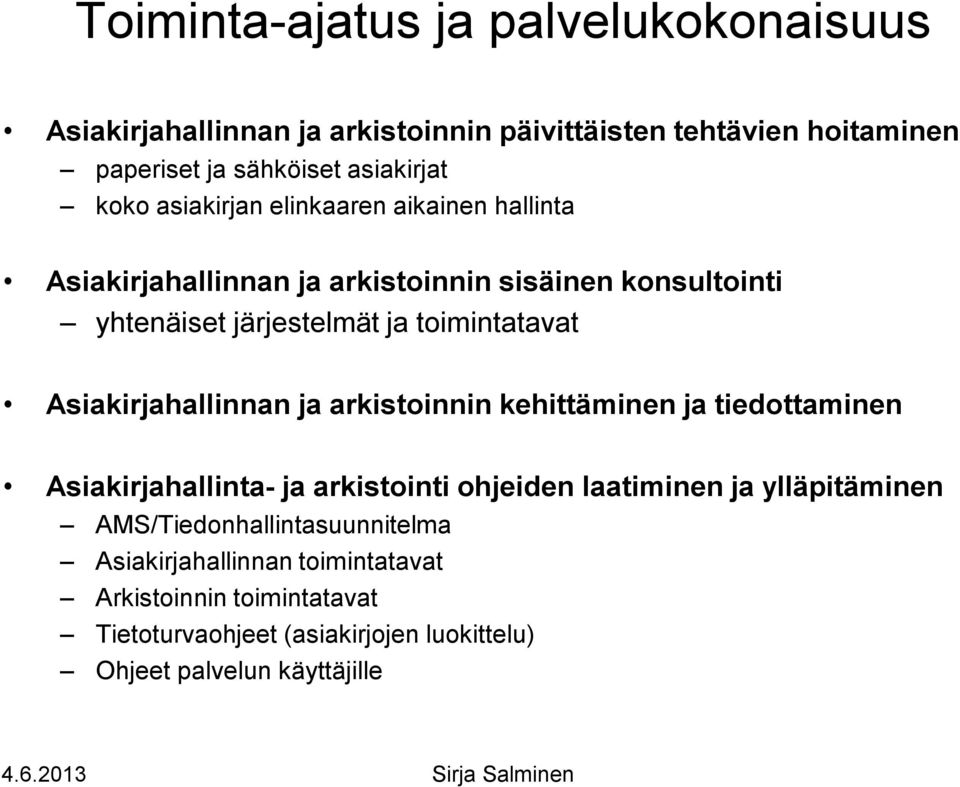 Asiakirjahallinnan ja arkistoinnin kehittäminen ja tiedottaminen Asiakirjahallinta- ja arkistointi ohjeiden laatiminen ja ylläpitäminen