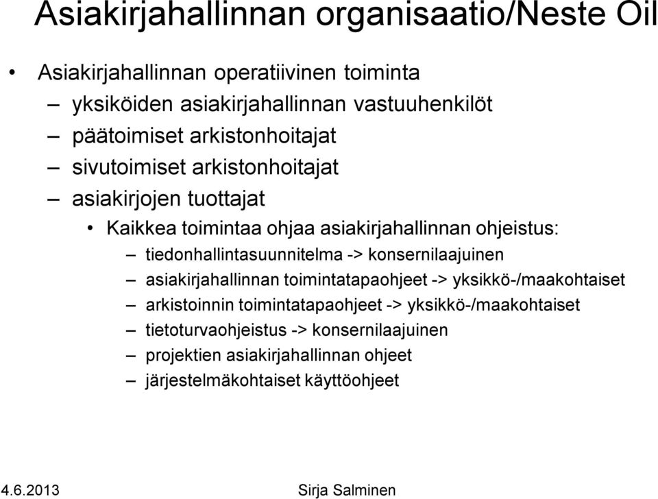 tiedonhallintasuunnitelma -> konsernilaajuinen asiakirjahallinnan toimintatapaohjeet -> yksikkö-/maakohtaiset arkistoinnin