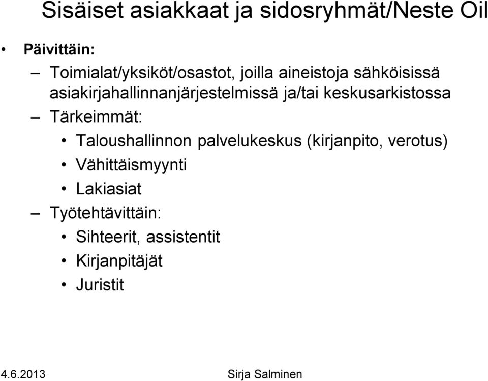 asiakirjahallinnanjärjestelmissä ja/tai keskusarkistossa Tärkeimmät: