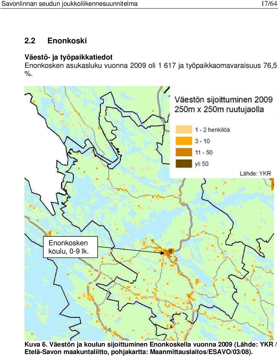 työpaikkaomavaraisuus 76,5 %. Enonkosken koulu, 0-9 lk. Kuva 6.