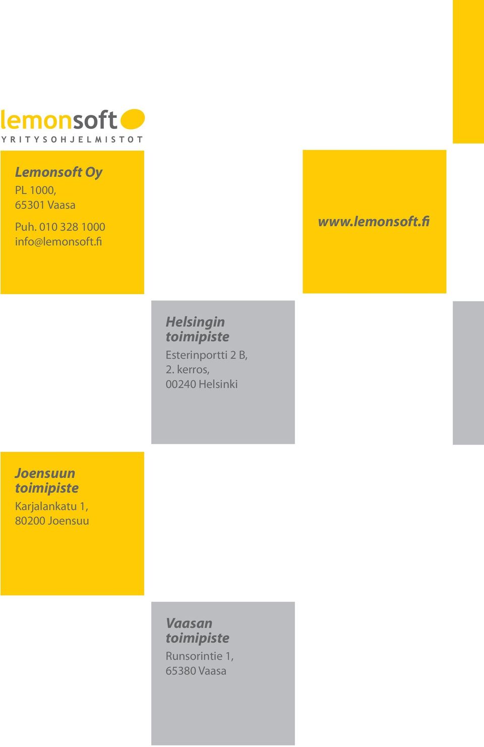 fi www.lemonsoft.fi Helsingin toimipiste Esterinportti 2 B, 2.