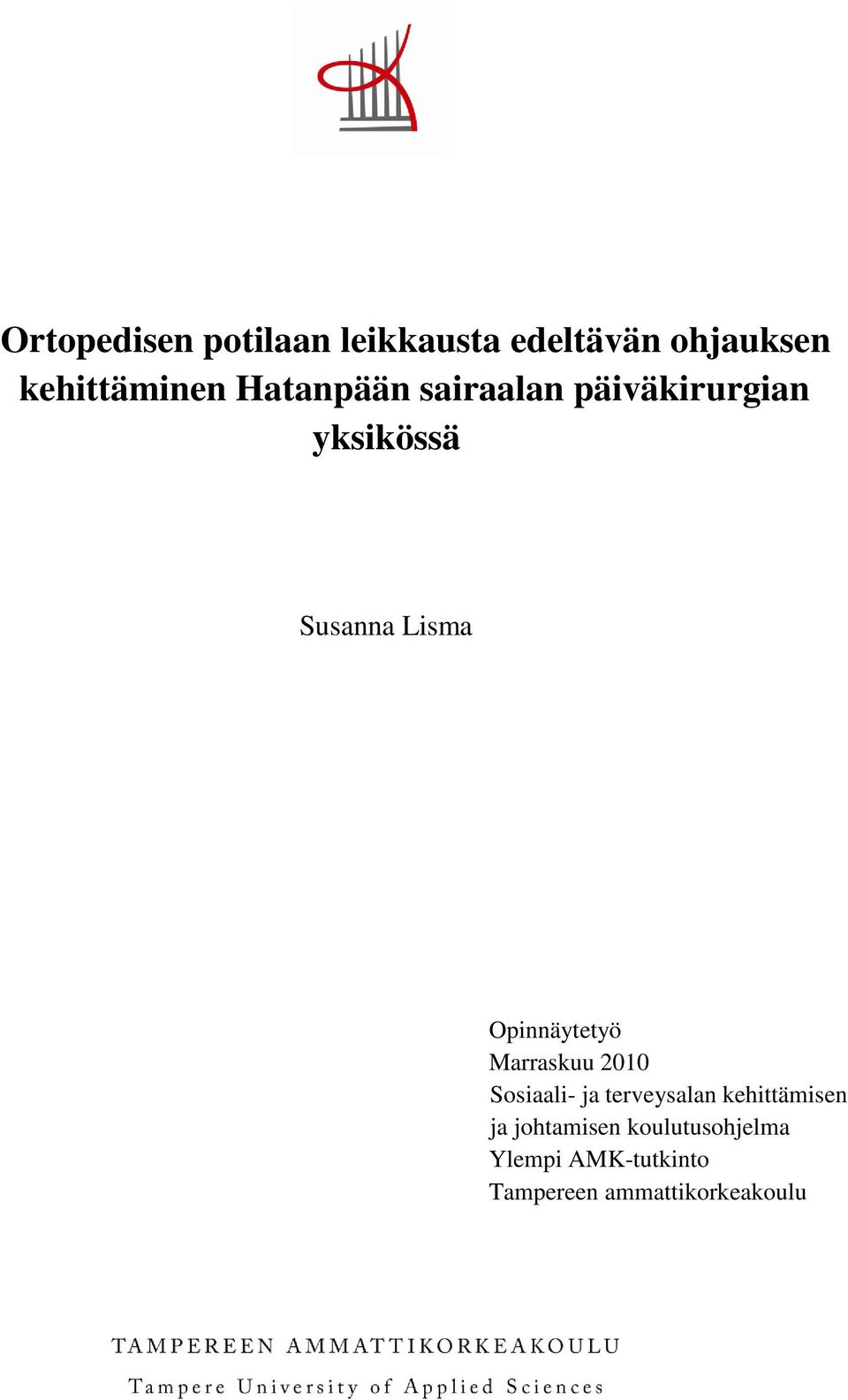 Opinnäytetyö Marraskuu 2010 Sosiaali- ja terveysalan kehittämisen