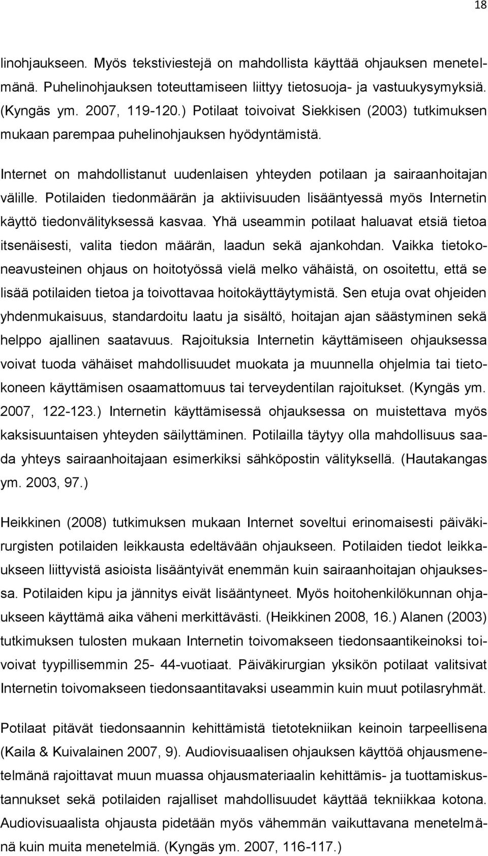 Potilaiden tiedonmäärän ja aktiivisuuden lisääntyessä myös Internetin käyttö tiedonvälityksessä kasvaa.