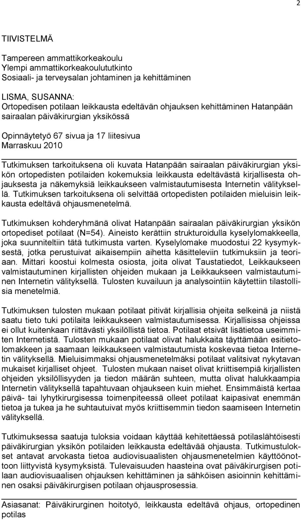 ortopedisten potilaiden kokemuksia leikkausta edeltävästä kirjallisesta ohjauksesta ja näkemyksiä leikkaukseen valmistautumisesta Internetin välityksellä.