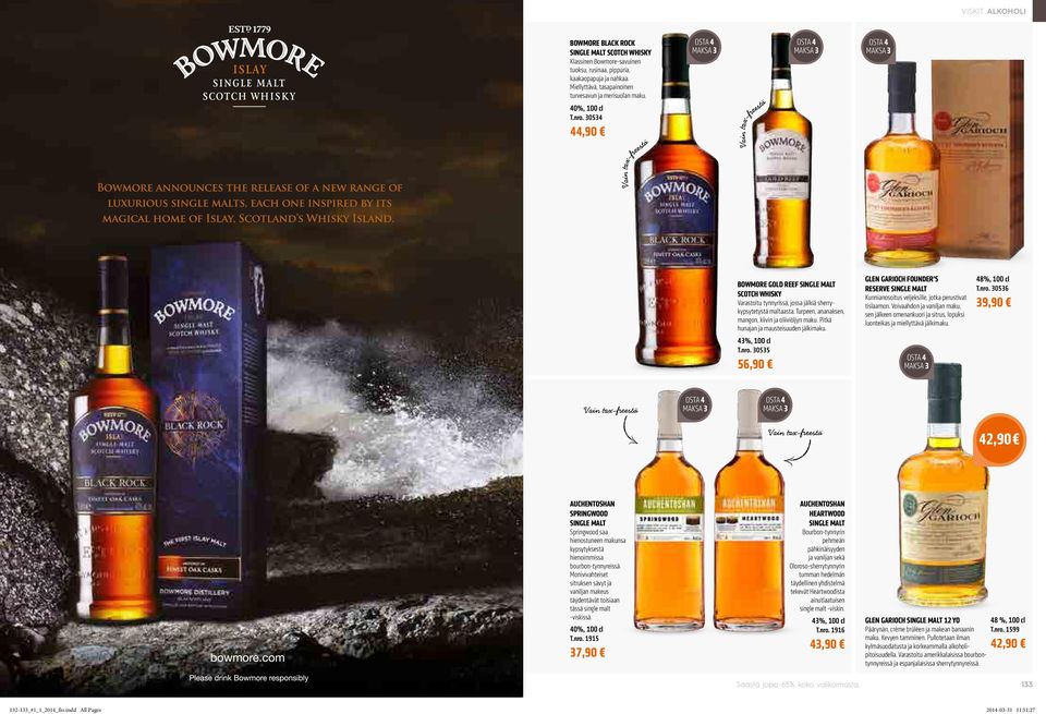 Pitkä hunajan ja mausteisuuden jälkimaku. 43%, 100 cl T.nro. 30535 56,90 GLEN GARIOCH FOUNDER S RESERVE SINGLE MALT Kunnianosoitus veljeksille, jotka perustivat tislaamon.