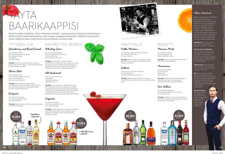 Hän sai osaltaan White Guiden Vuoden baari -palkinnon ja Bartenders Choice Awardsin palkinnon parhaasta cocktail-listasta. Tässä on hänen vinkkinsä onnistuneelle kotibaarille.