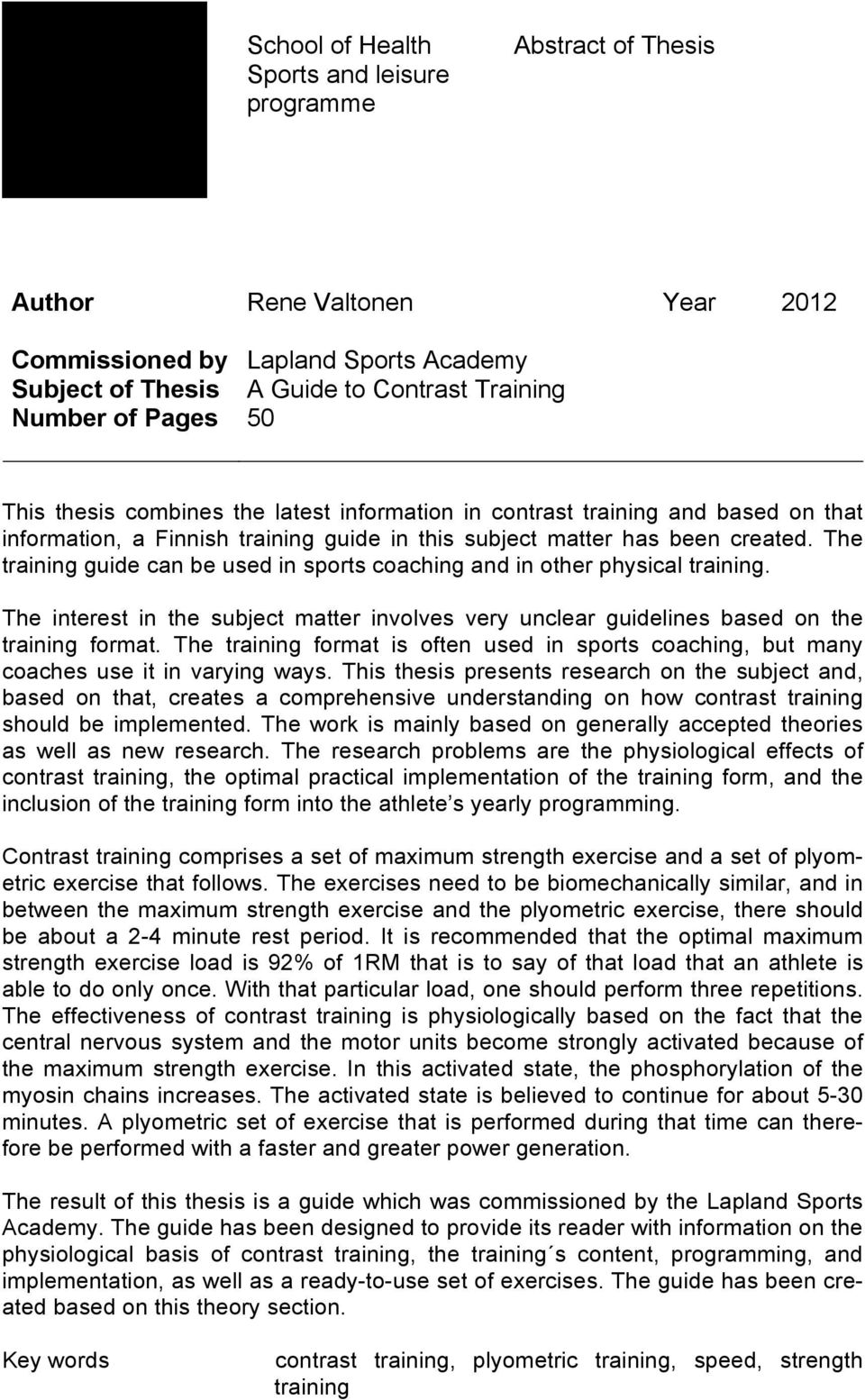 The training guide can be used in sports coaching and in other physical training. The interest in the subject matter involves very unclear guidelines based on the training format.