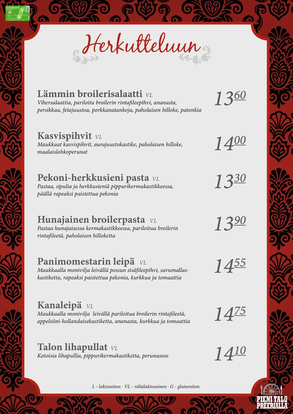 Hunajainen broilerpasta vl Pastaa hunajaisessa kermakastikkeessa, pariloitua broilerin rintafileetä, paholaisen hilloketta Panimomestarin leipä vl Maukkaalla monivilja leivällä possun sisäfileepihvi,