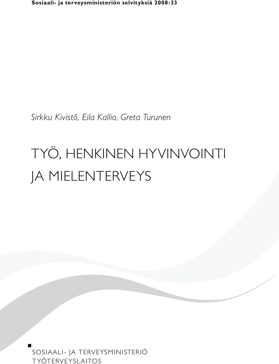 Turunen TYÖ, HENKINEN HYVINVOINTI JA