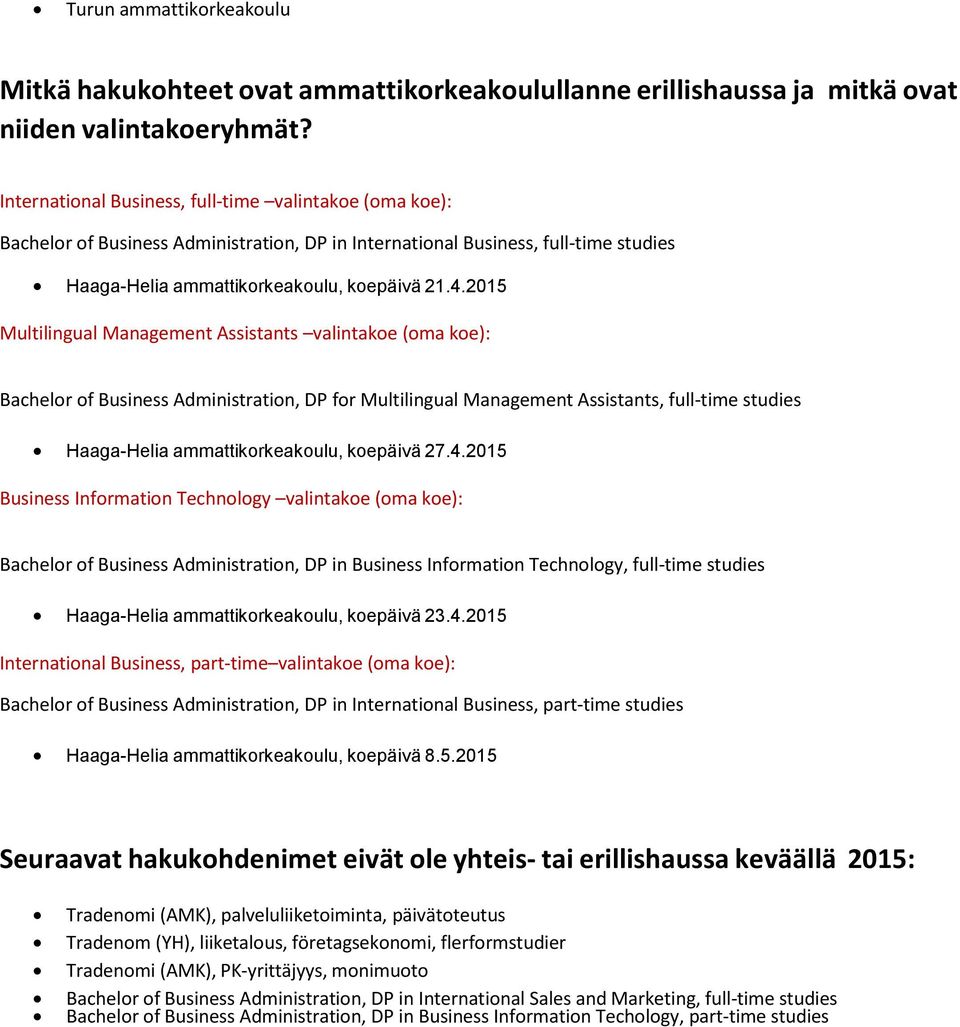 2015 Multilingual Management Assistants valintakoe (oma koe): Bachelor of Business Administration, DP for Multilingual Management Assistants, full-time studies Haaga-Helia ammattikorkeakoulu,