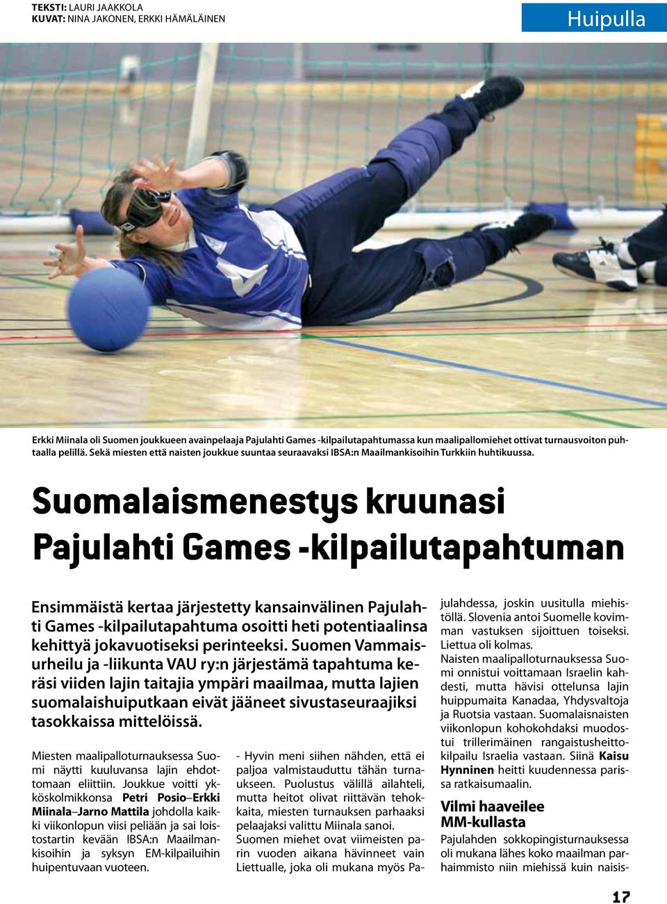 Suomalaismenestys kruunasi Pajulahti Games -kilpailutapahtuman Ensimmäistä kertaa järjestetty kansainvälinen Pajulahti Games -kilpailutapahtuma osoitti heti potentiaalinsa kehittyä jokavuotiseksi