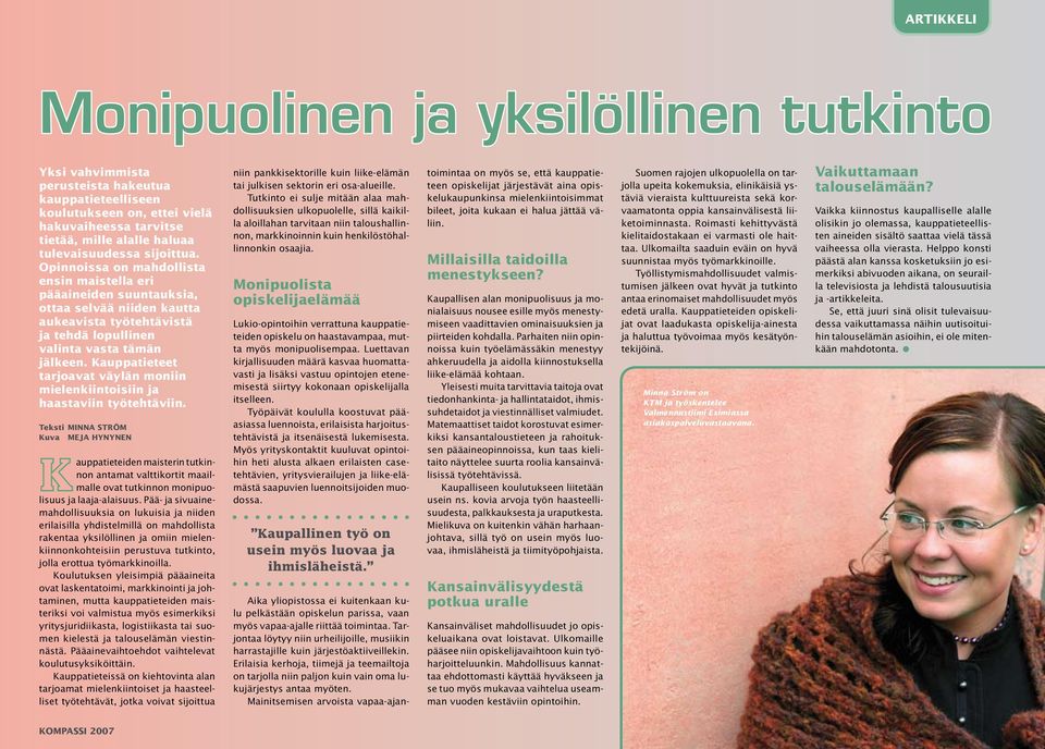 Kauppatieteet tarjoavat väylän moniin mielenkiintoisiin ja haastaviin työtehtäviin.