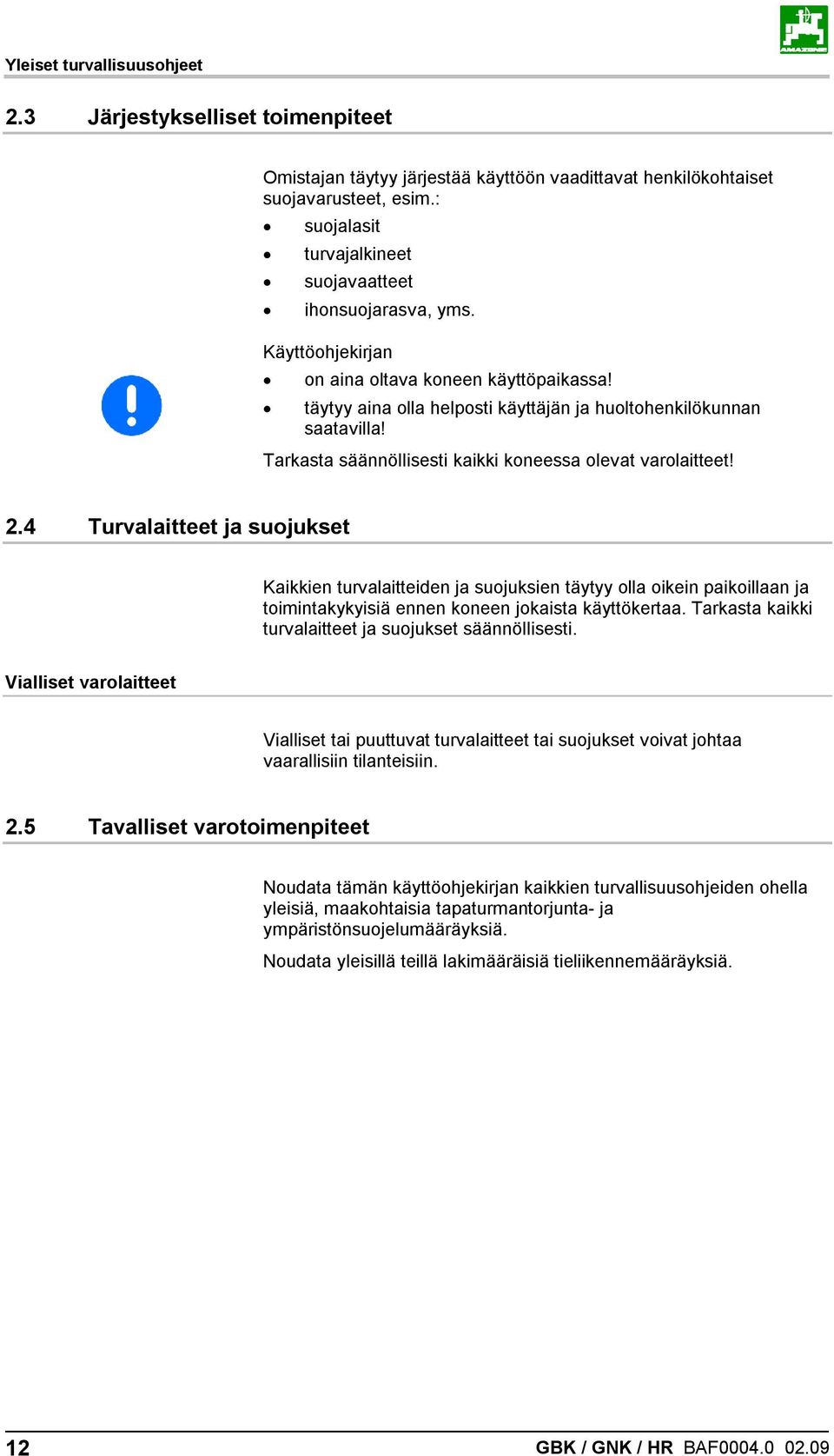 Tarkasta säännöllisesti kaikki koneessa olevat varolaitteet! 2.