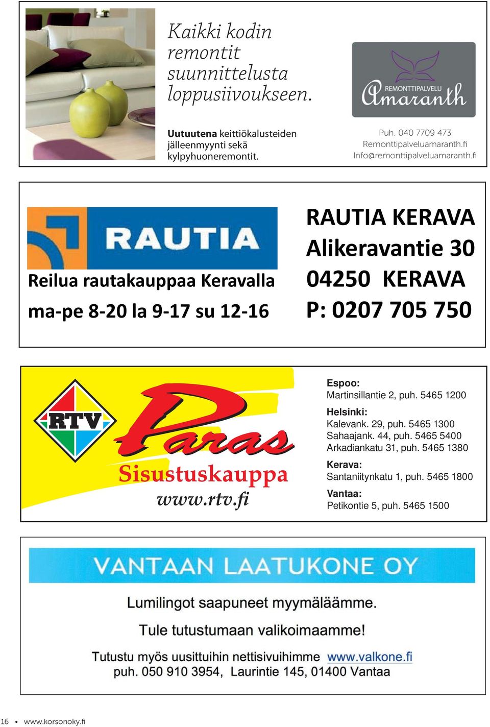 fi Info@remonttipalveluamaranth.fi Espoo: Martinsillantie 2, puh. 5465 1200 Helsinki: Kalevank. 29, puh.