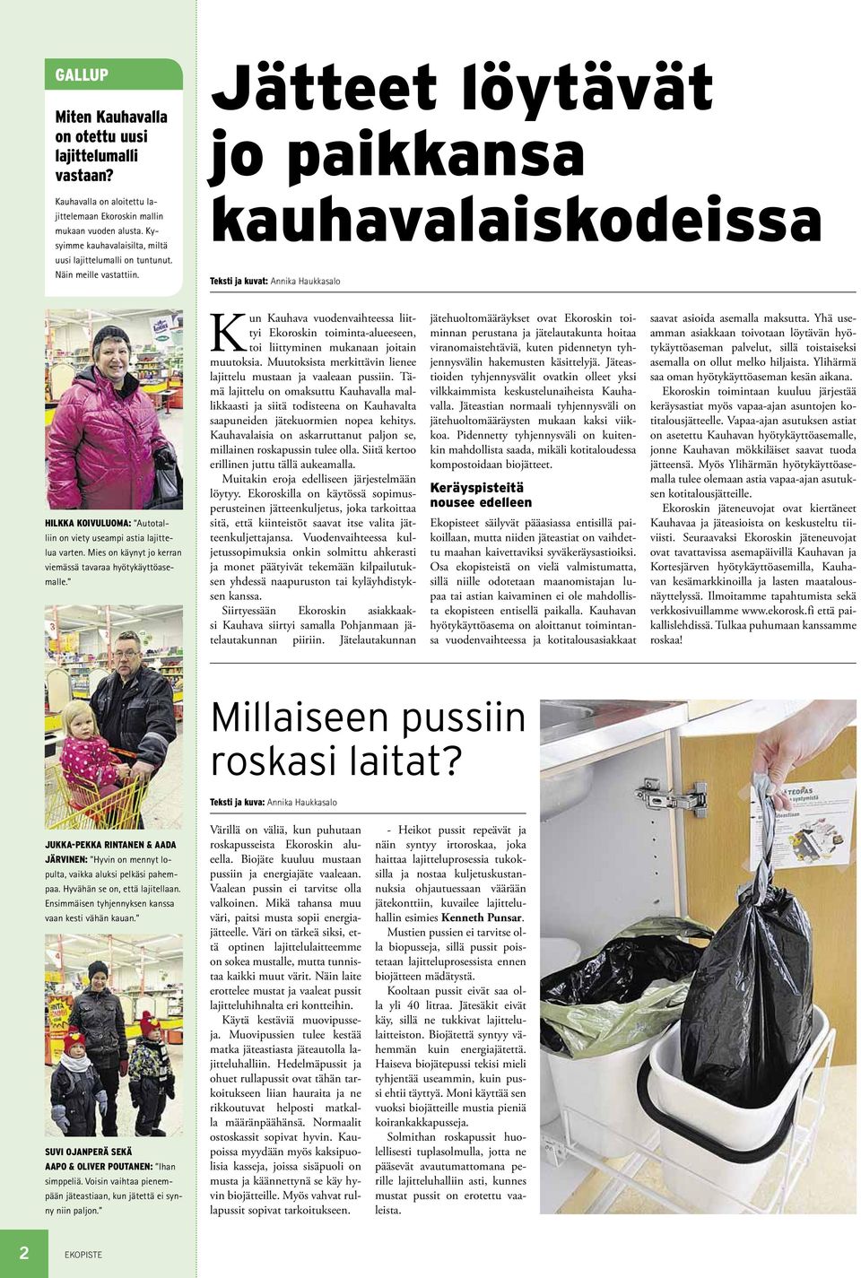 Jätteet löytävät jo paikkansa kauhavalaiskodeissa Teksti ja kuvat: Annika Haukkasalo Hilkka Koivuluoma: Autotalliin on viety useampi astia lajittelua varten.