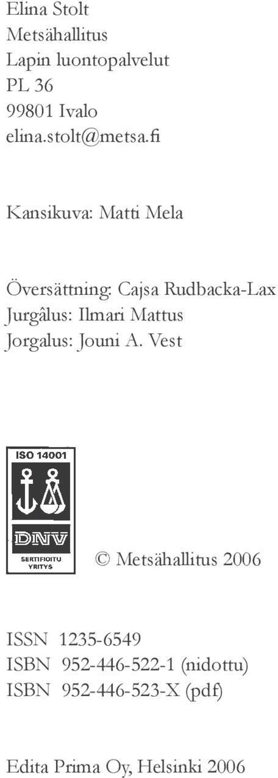 fi Kansikuva: Matti Mela Översättning: Cajsa Rudbacka-Lax Jurgâlus: Ilmari