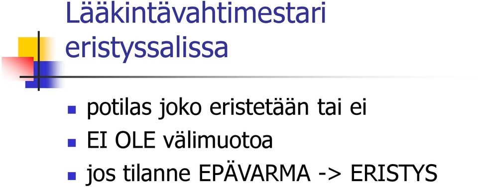 eristetään tai ei EI OLE