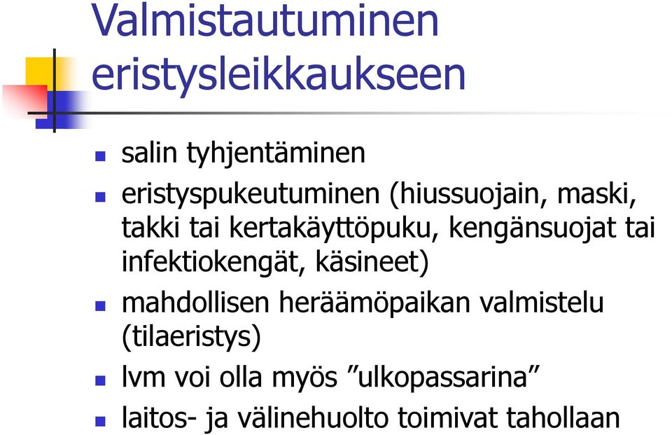 kengänsuojat tai infektiokengät, käsineet) mahdollisen heräämöpaikan