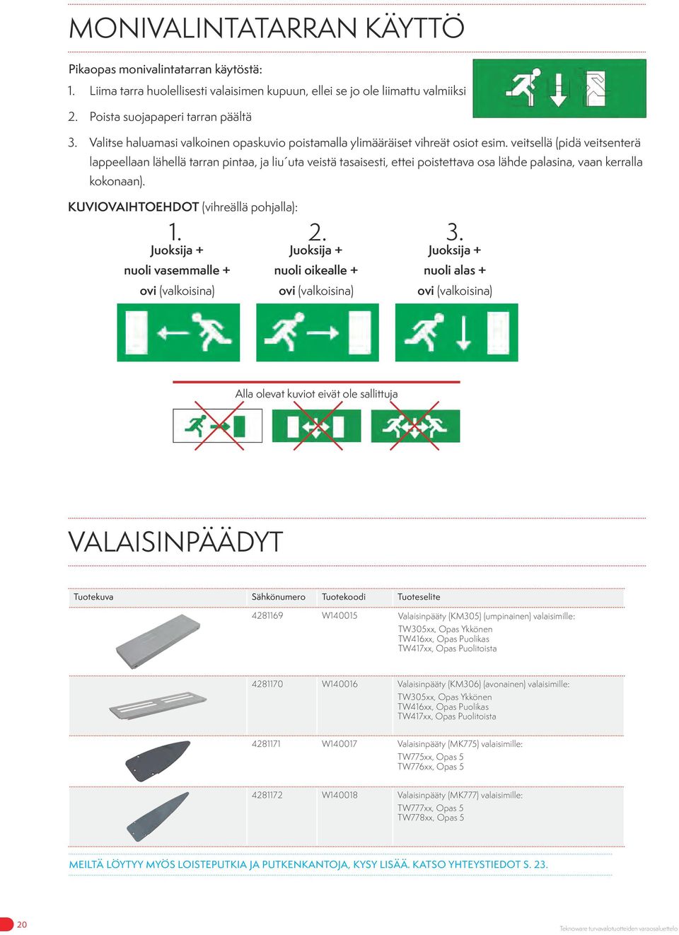 veitsellä (pidä veitsenterä lappeellaan lähellä tarran pintaa, ja liu uta veistä tasaisesti, ettei poistettava osa lähde palasina, vaan kerralla kokonaan). KUVIOVAIHTOEHDOT (vihreällä pohjalla): 1. 2.