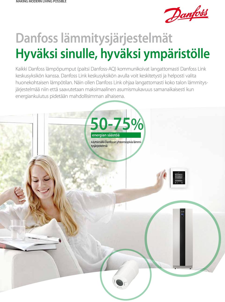 Danfoss Link keskusyksikön avulla voit keskitetysti ja helposti valita huonekohtaisen lämpötilan.