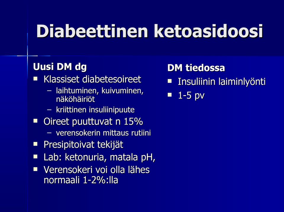 verensokerin mittaus rutiini Presipitoivat tekijät Lab: ketonuria, matala ph,