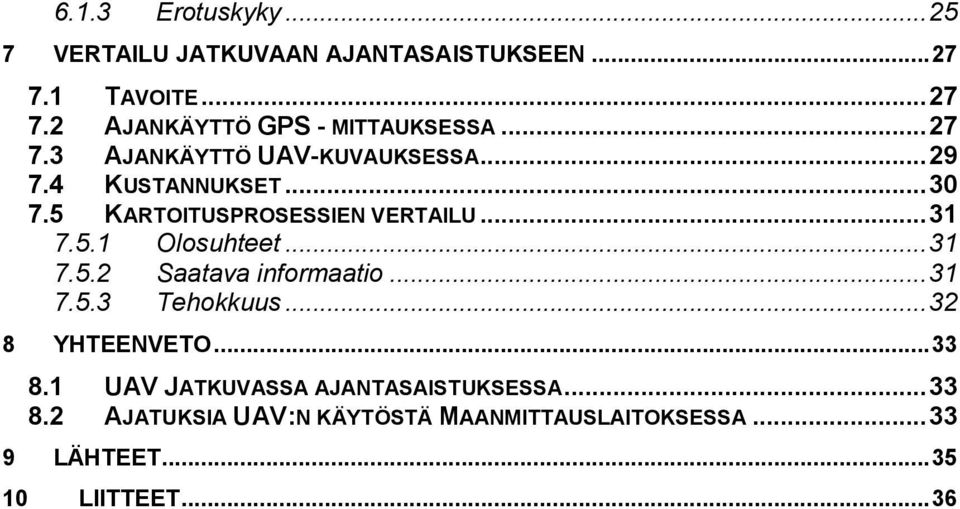 .. 31 7.5.2 Saatava informaatio... 31 7.5.3 Tehokkuus... 32 8 YHTEENVETO... 33 8.
