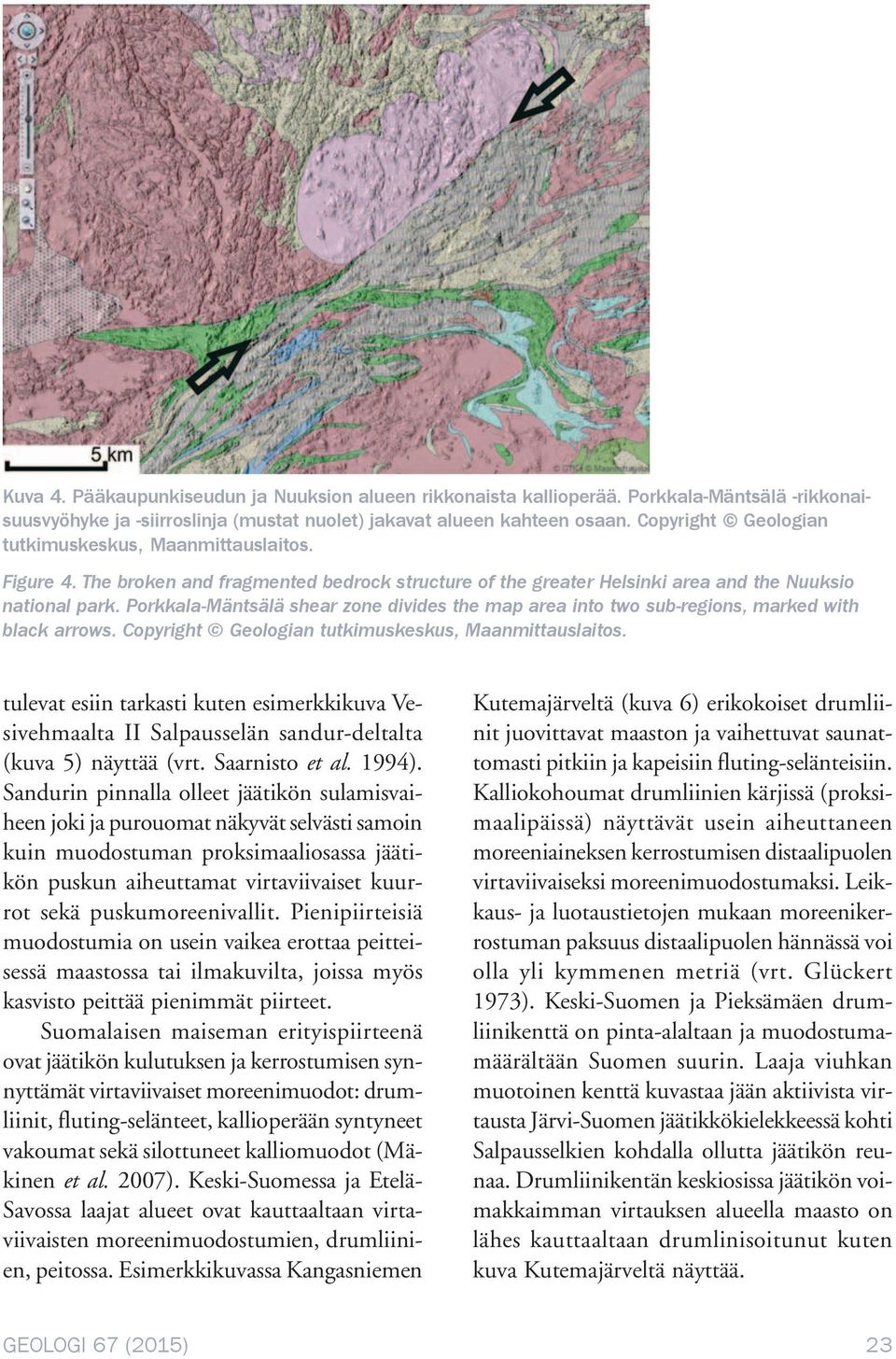 Porkkala-Mäntsälä shear zone divides the map area into two sub-regions, marked with black arrows. Copyright Geologian tutkimuskeskus, Maanmittauslaitos.