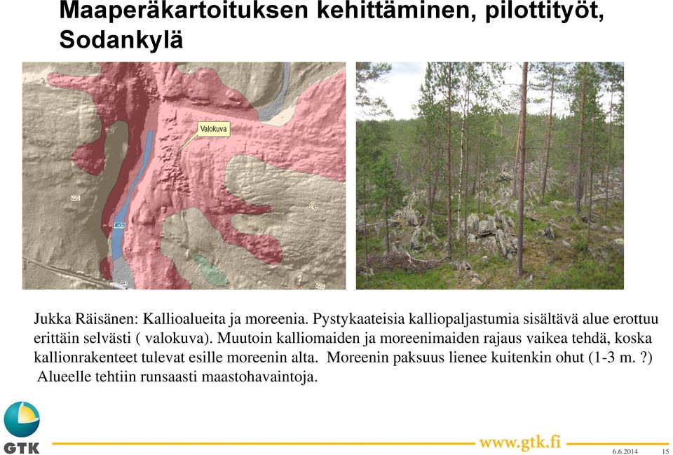 Muutoin kalliomaiden ja moreenimaiden rajaus vaikea tehdä, koska kallionrakenteet tulevat esille