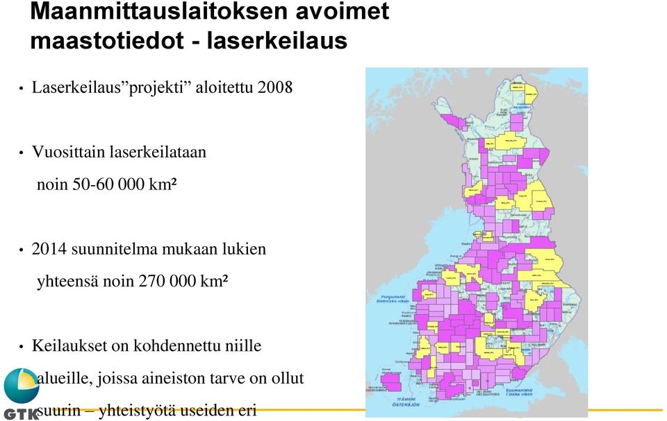 suunnitelma mukaan lukien yhteensä noin 270 000 km² Keilaukset on
