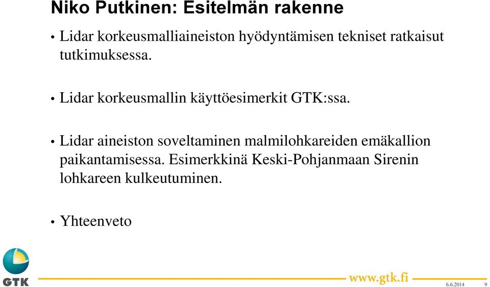 Lidar aineiston soveltaminen malmilohkareiden emäkallion paikantamisessa.
