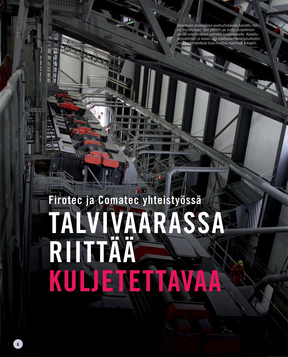 Kastelujärjestelmän ja kasan alla sijaitsevan keräilyputkiston avulla