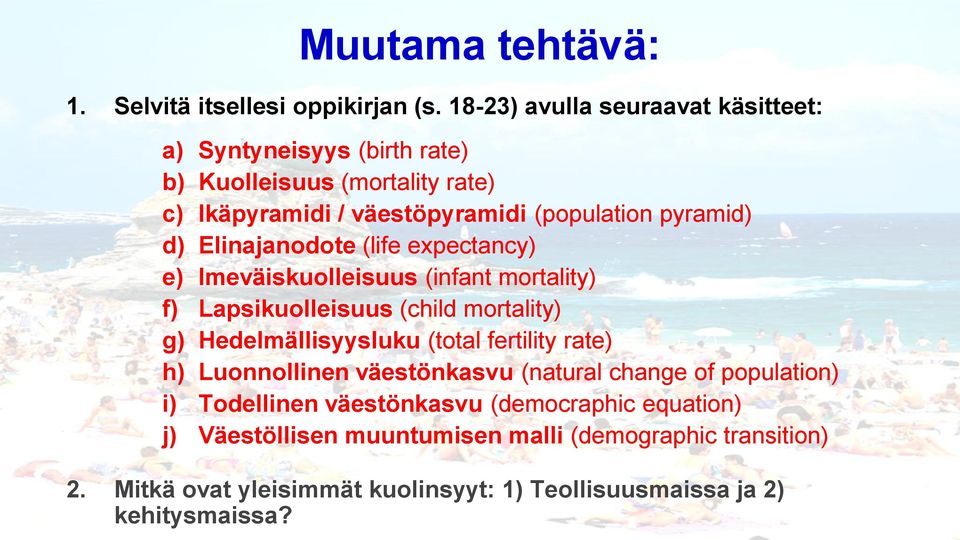 Elinajanodote (life expectancy) e) Imeväiskuolleisuus (infant mortality) f) Lapsikuolleisuus (child mortality) g) Hedelmällisyysluku (total fertility