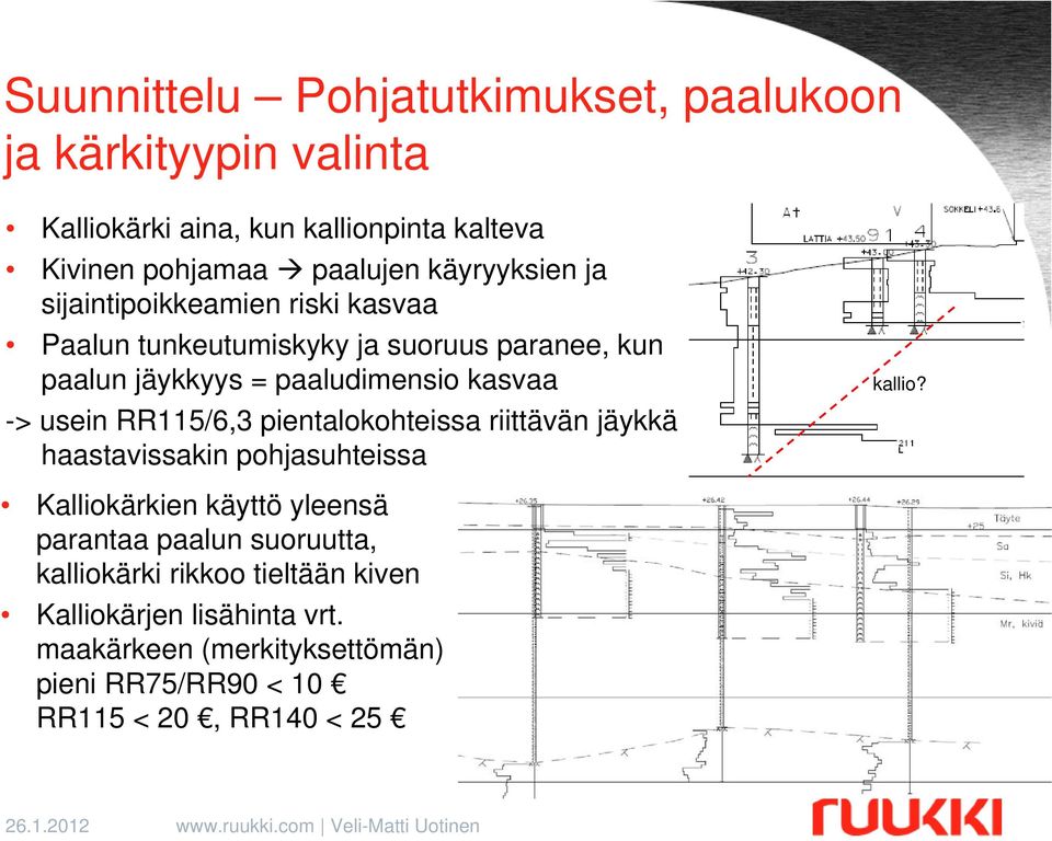 usein RR115/6,3 pientalokohteissa riittävän jäykkä haastavissakin pohjasuhteissa kallio?