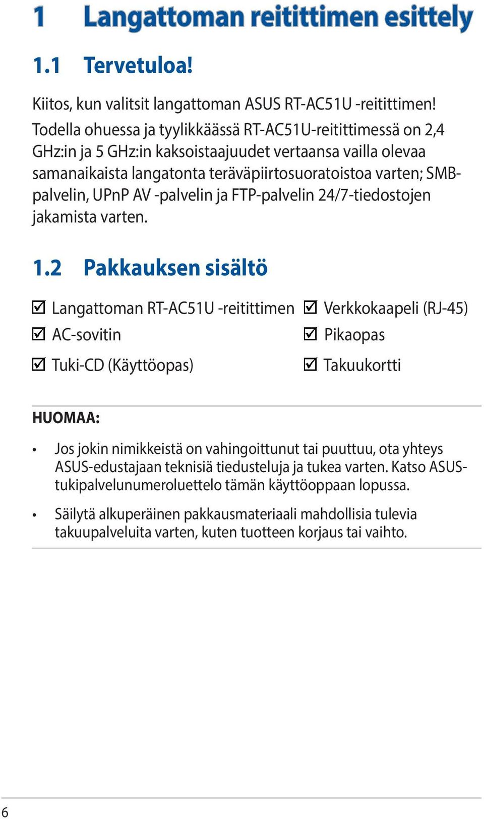 AV -palvelin ja FTP-palvelin 24/7-tiedostojen jakamista varten. 1.