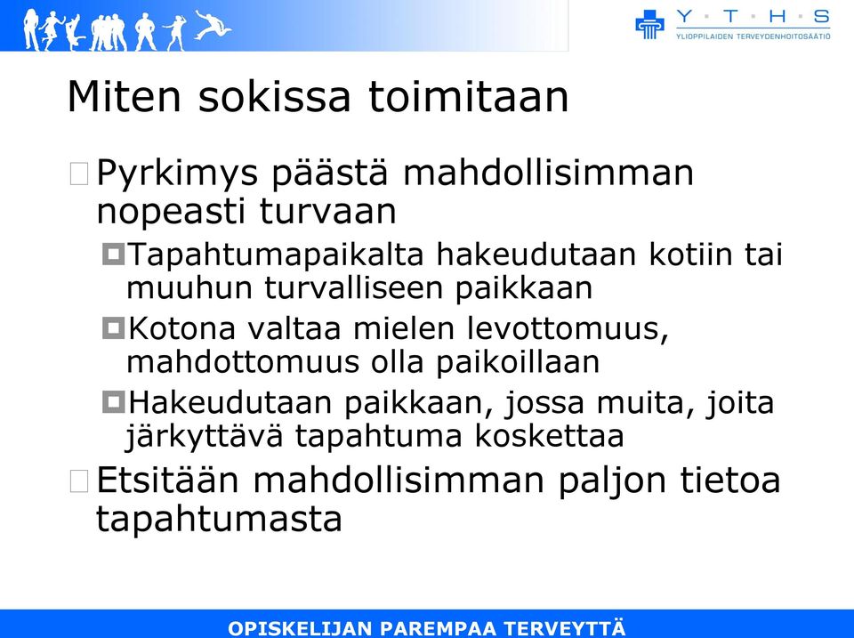 valtaa mielen levottomuus, mahdottomuus olla paikoillaan Hakeudutaan paikkaan,