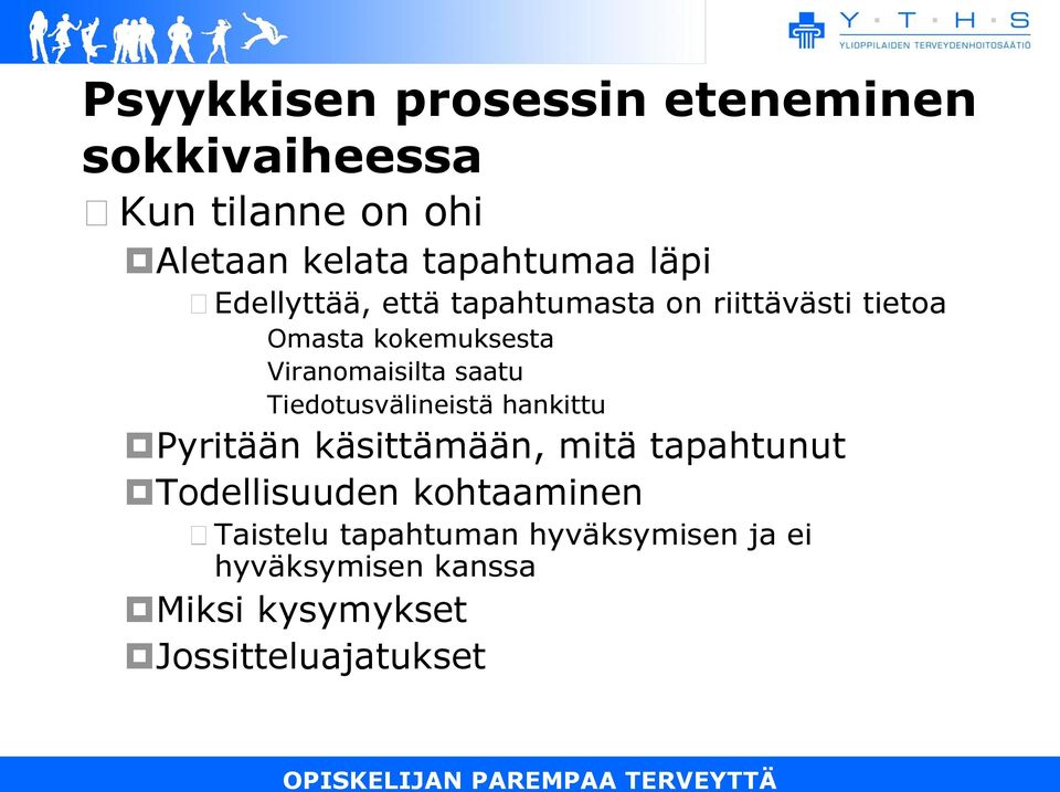 saatu Tiedotusvälineistä hankittu Pyritään käsittämään, mitä tapahtunut Todellisuuden