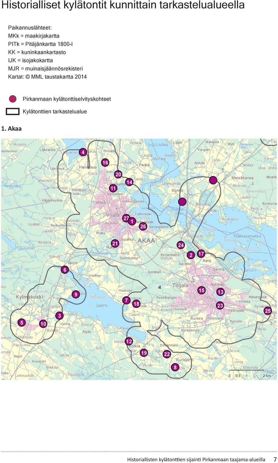 taustakartta 2014 Pirkanmaan kylätonttiselvityskohteet Kylätonttien tarkastelualue 1.