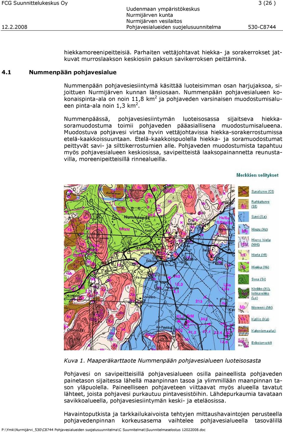 Nummenpään pohjavesiesiintymä käsittää luoteisimman osan harjujaksoa, sijoittuen Nurmijärven kunnan länsiosaan.