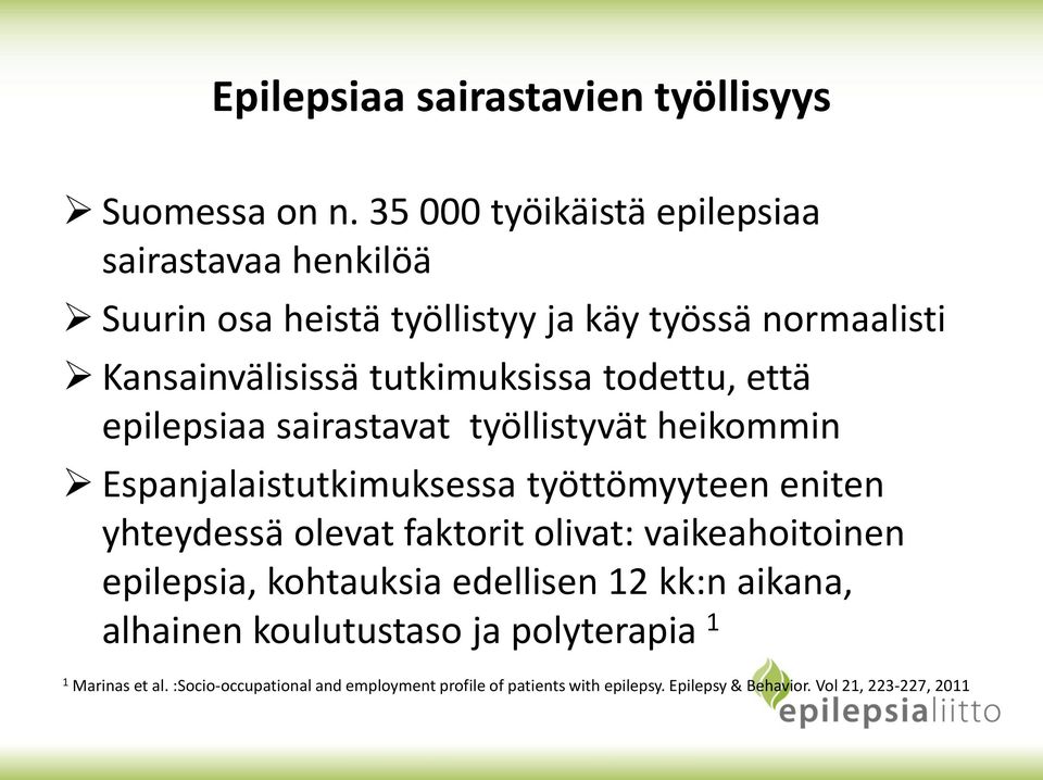 todettu, että epilepsiaa sairastavat työllistyvät heikommin Espanjalaistutkimuksessa työttömyyteen eniten yhteydessä olevat faktorit