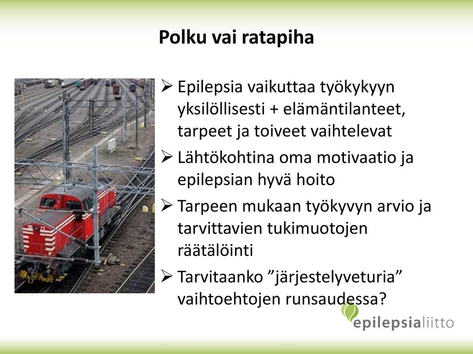 motivaatio ja epilepsian hyvä hoito Tarpeen mukaan työkyvyn arvio ja