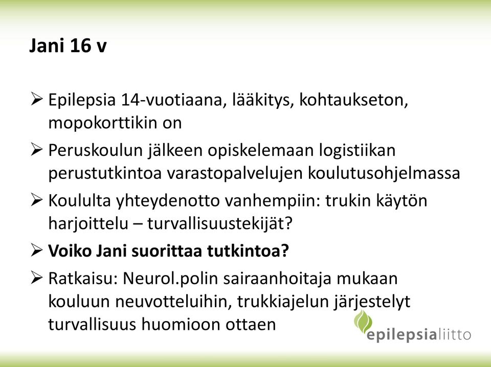 vanhempiin: trukin käytön harjoittelu turvallisuustekijät? Voiko Jani suorittaa tutkintoa?