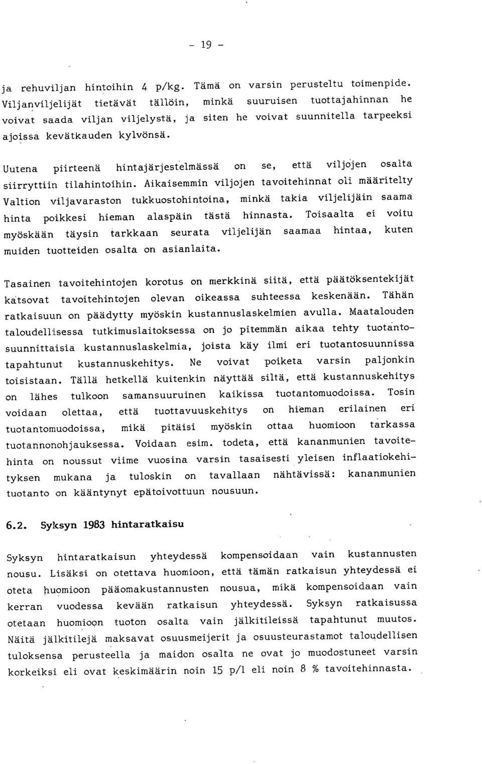 Uutena piirteenä hintajärjestelmässä on se, että viljojen osalta siirryttiin tilahintoihin.