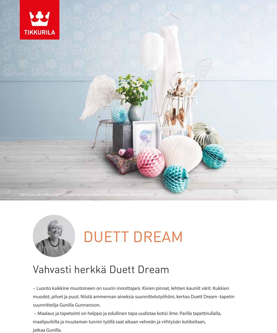 Kukkien muodot, pilvet ja puut. Niistä ammennan aineksia suunnittelutyöhöni, kertoo Duett Dream -tapetin suunnittelija Gunilla Gunnarsson.