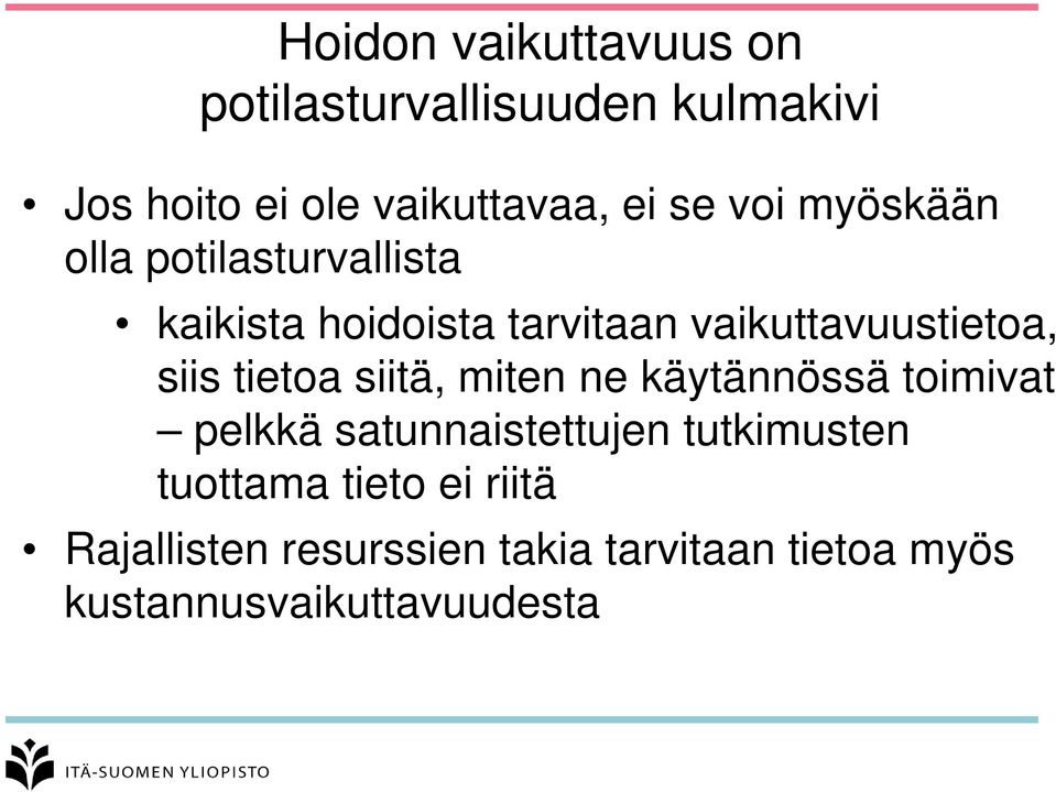 tietoa siitä, miten ne käytännössä toimivat pelkkä satunnaistettujen tutkimusten tuottama