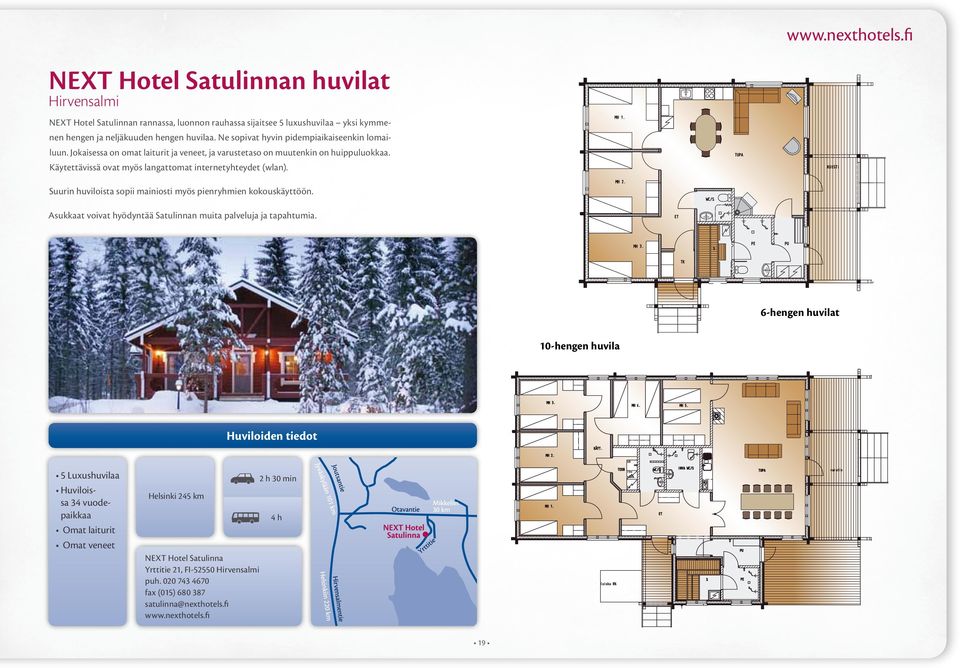 Käytettävissä ovat myös langattomat internetyhteydet (wlan). Suurin huviloista sopii mainiosti myös pienryhmien kokouskäyttöön.