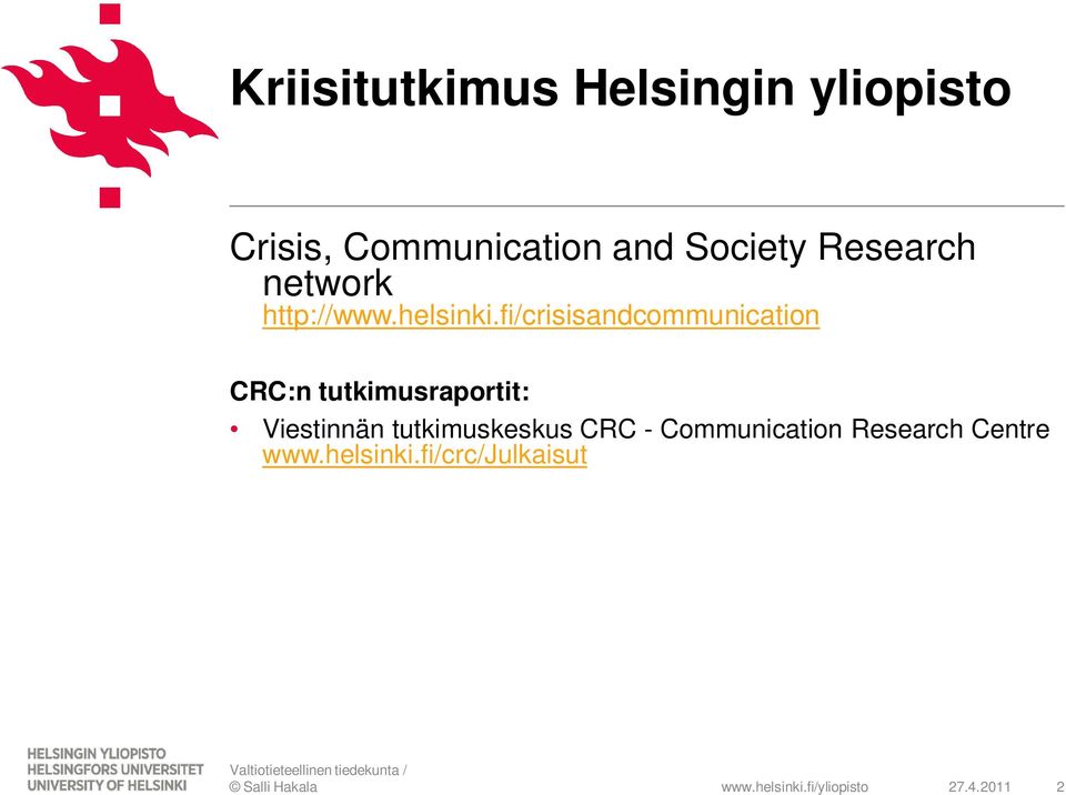 fi/crisisandcommunication CRC:n tutkimusraportit: Viestinnän